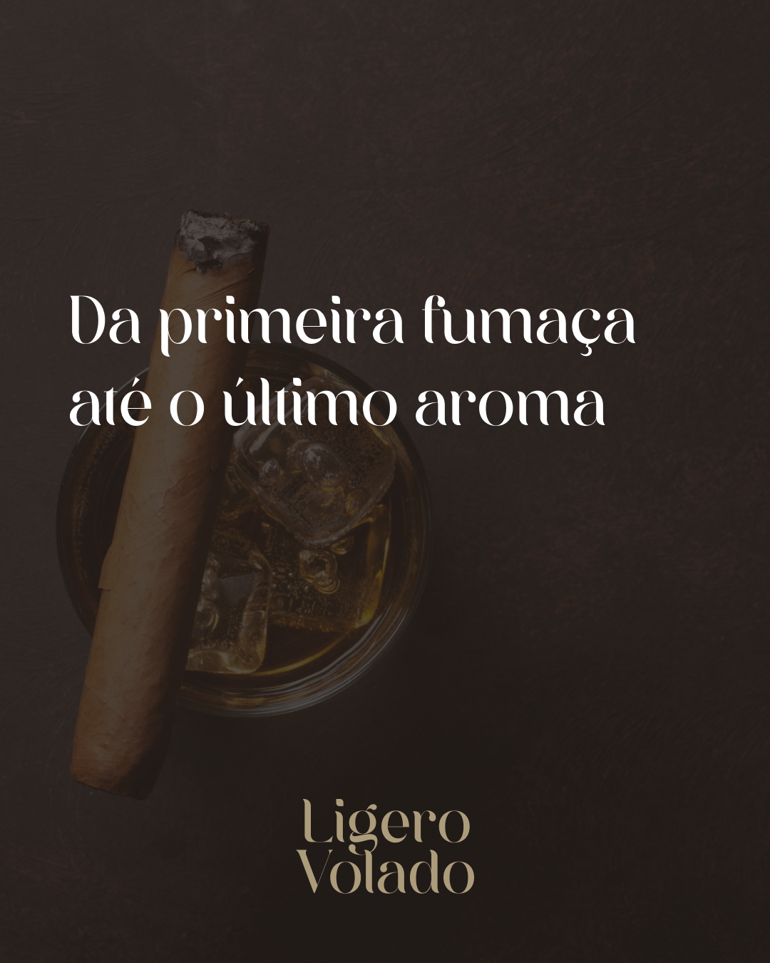 Da primeira fumaça até o último aroma.